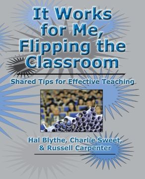 portada It Works for Me, Flipping the Classroom: Shared Tips for Effective Teaching (en Inglés)