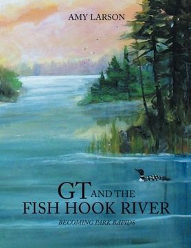 portada GT and the Fish Hook River: Becoming Park Rapids
