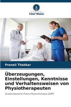 portada Überzeugungen, Einstellungen, Kenntnisse und Verhaltensweisen von Physiotherapeuten (in German)