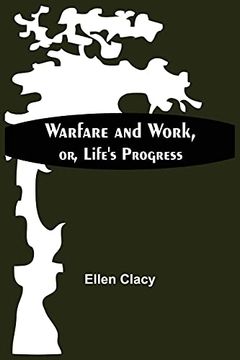 portada Warfare and Work, or, Life'S Progress (en Inglés)