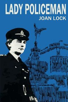 portada Lady Policeman: Memoirs of a Woman PC in the Metroplitan Police (en Inglés)