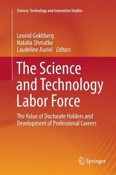portada The Science and Technology Labor Force: The Value of Doctorate Holders and Development of Professional Careers (en Inglés)