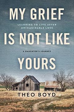 portada My Grief is not Like Yours: Learning to Live After Unimaginable Loss, a Daughter's Story (en Inglés)