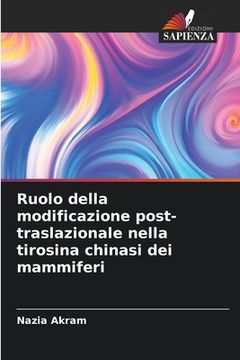portada Ruolo della modificazione post-traslazionale nella tirosina chinasi dei mammiferi (en Italiano)