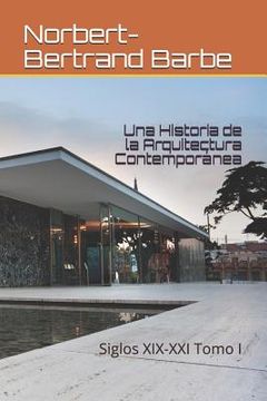 portada Una Historia de la Arquitectura Contemporánea: Siglos XIX-XXI Tomo I