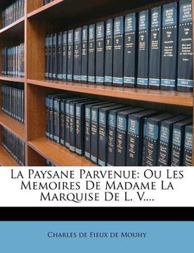 portada La Paysane Parvenue: Ou Les Memoires de Madame La Marquise de L. V.... (in French)