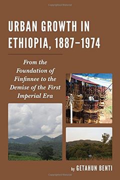 portada Urban Growth in Ethiopia, 1887-1974: From the Foundation of Finfinnee to the Demise of the First Imperial Era