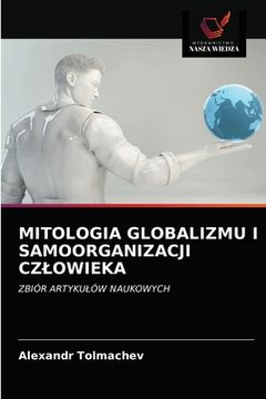 portada Mitologia Globalizmu I Samoorganizacji Czlowieka (en Polaco)