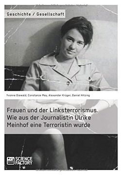 portada Frauen Und Der Linksterrorismus. Wie Aus Der Journalistin Ulrike Meinhof Eine Terroristin Wurde (German Edition)