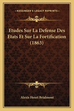 portada Etudes Sur La Defense Des Etats Et Sur La Fortification (1863) (in French)