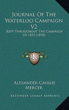 portada journal of the waterloo campaign v2: kept throughout the campaign of 1815 (1870) (en Inglés)