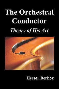 portada the orchestral conductor: theory of his art (en Inglés)