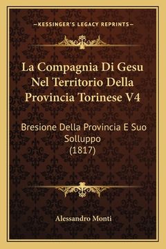portada La Compagnia Di Gesu Nel Territorio Della Provincia Torinese V4: Bresione Della Provincia E Suo Solluppo (1817) (in Italian)