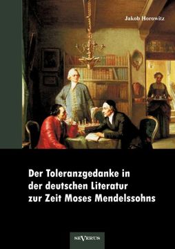 portada Der Toleranzgedanke in der deutschen Literatur zur Zeit Moses Mendelssohns: preisgekrönt von der Mendelssohn-Toleranzstiftung