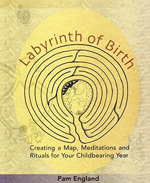 portada Labyrinth of Birth: Creating a Map, Meditations and Rituals for Your Childbearing Year (en Inglés)