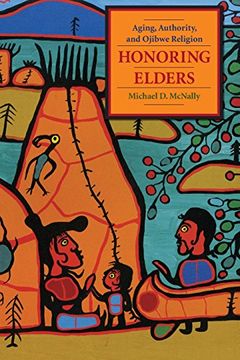 portada Honoring Elders: Aging, Authority, and Ojibwe Religion (Religion and American Culture) (en Inglés)
