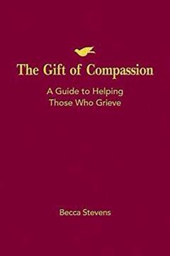portada The Gift of Compassion: A Guide to Helping Those who Grieve (en Inglés)
