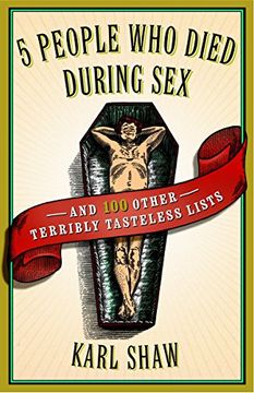 portada 5 People who Died During Sex: And 100 Other Terribly Tasteless Lists 
