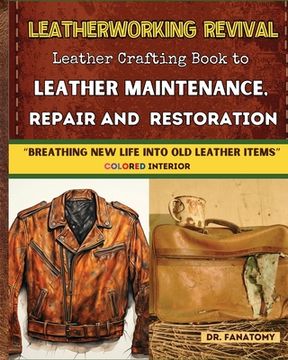 portada Leatherworking Revival: Leather Crafting Book to Leather Maintenance, Repair and Restoration: Breathing New Life into Old Leather Item (en Inglés)