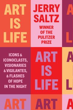 portada Art is Life: Icons and Iconoclasts, Visionaries and Vigilantes, and Flashes of Hope in the Night (in English)