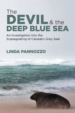 portada The Devil and the Deep Blue Sea: An Investigation Into the Scapegoating of Canada's Grey Seal (en Inglés)