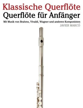 portada Klassische Querflöte: Querflöte für Anfänger. Mit Musik von Brahms, Vivaldi, Wagner und Anderen Komponisten 