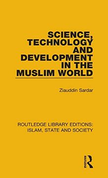 portada Science, Technology and Development in the Muslim World (Routledge Library Editions: Islam, State and Society) (en Inglés)
