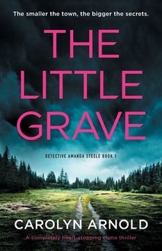portada The Little Grave: A Completely Heart-Stopping Crime Thriller: 1 (Detective Amanda Steele) (in English)