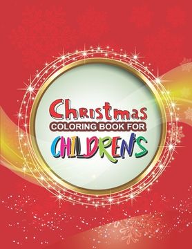 portada Christmas Coloring Book For Children's: Large Print Christmas Coloring Book For Kids, Amazing Gift For Kids At Christmas day (en Inglés)