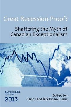 portada great recession-proof?: shattering the myth of canadian exceptionalism (in English)