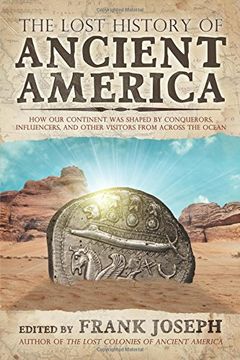 portada The Lost History of Ancient America: How Our Continent Was Shaped by Conquerors, Influencers, and Other Visitors from Across the Ocean