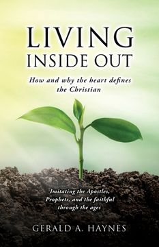 portada Living Inside Out: How and why the heart defines the Christian (en Inglés)
