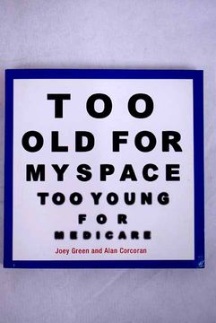 portada Too old for MySpace, too young for Medicare