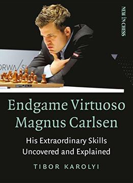 portada Endgame Virtuoso Magnus Carlsen: His Extraordinary Skills Uncovered and Explained (en Inglés)