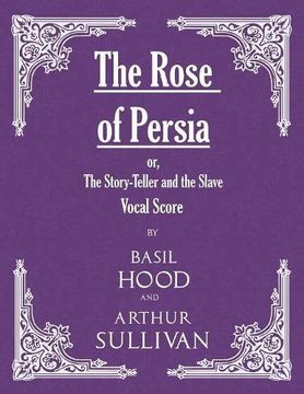 portada The Rose of Persia; or, The Story-Teller and the Slave (Vocal Score)