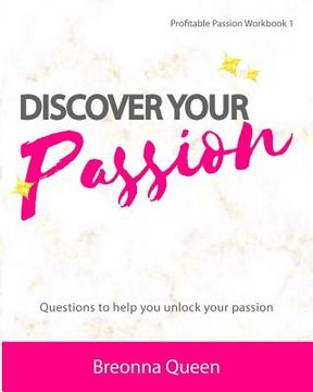 portada Discover Your Passion Workbook: Questions to help you identify your passion and live a more meaningful, purposeful life (en Inglés)
