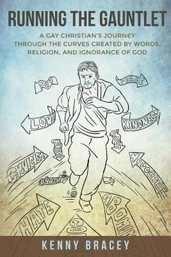 portada Running the Gauntlet: A Gay Christian's Journey through the Curves Created by Words, Religion, and Ignorance of God (in English)