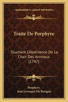 portada Traite De Porphyre: Touchant L'Abstinence De La Chair Des Animaux (1747) (en Francés)