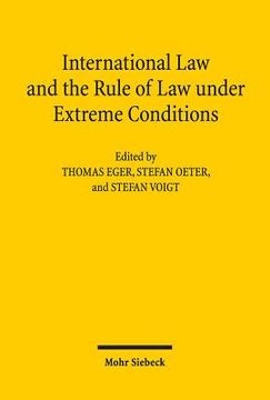 portada International Law and the Rule of Law Under Extreme Conditions: An Economic Perspective. Contributions to the Xivth Travemunde Symposium on the Econom (en Inglés)