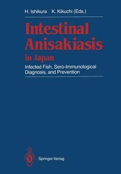 portada Intestinal Anisakiasis in Japan: Infected Fish, Sero-Immunological Diagnosis, and Prevention (en Inglés)