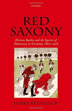 portada Red Saxony: Election Battles and the Spectre of Democracy in Germany, 1860-1918