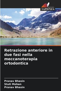 portada Retrazione anteriore in due fasi nella meccanoterapia ortodontica (en Italiano)