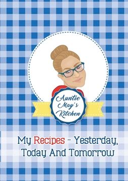 portada Auntie May's Kitchen - My Recipes Yesterday, Today and Tomorrow (en Inglés)
