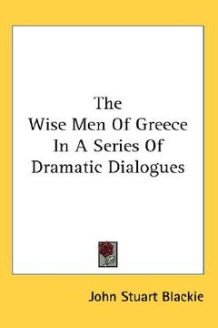 portada the wise men of greece in a series of dramatic dialogues (in English)