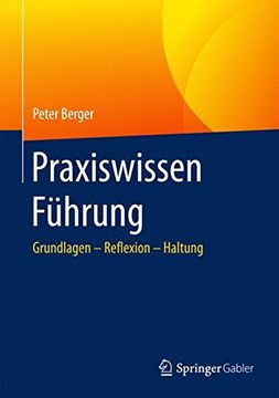 portada Praxiswissen Führung: Grundlagen - Reflexion - Haltung (in German)