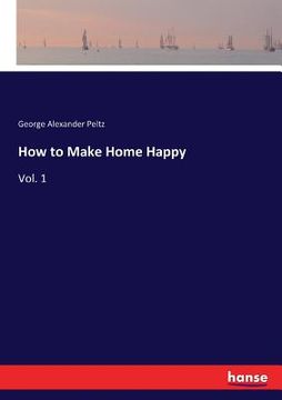 portada How to Make Home Happy: Vol. 1 (en Inglés)