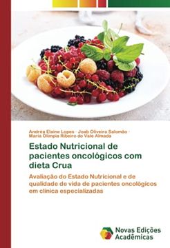 portada Estado Nutricional de Pacientes Oncológicos com Dieta Crua: Avaliação do Estado Nutricional e de Qualidade de Vida de Pacientes Oncológicos em Clínica Especializadas (en Portugués)