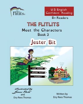 portada THE FLITLITS, Meet the Characters, Book 3, Jester Bit, 8+Readers, U.S. English, Confident Reading: Read, Laugh, and Learn (en Inglés)