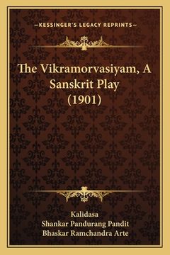 portada The Vikramorvasiyam, A Sanskrit Play (1901) (in Sánscrito)