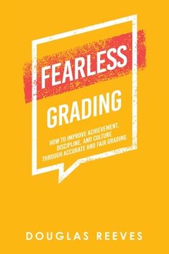 portada Fearless Grading: How to Improve Achievement, Discipline, and Culture through Accurate and Fair Grading (en Inglés)